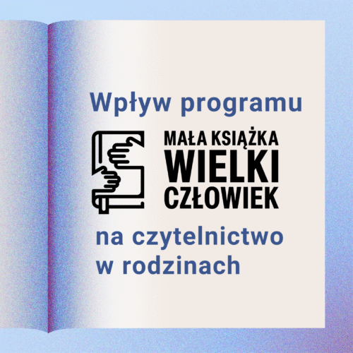Wpływ programu „Mała książka – wielki człowiek” na czytelnictwo w rodzinach