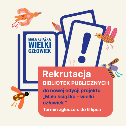 Rekrutacja BIBLIOTEK PUBLICZNYCH do nowej edycji projektu „Mała książka – wielki człowiek”