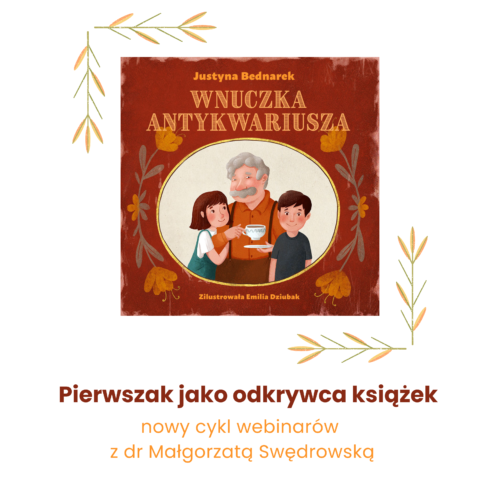 Pierwszak jako odkrywca książek – nowy cykl webinarów z dr Małgorzatą Swędrowską