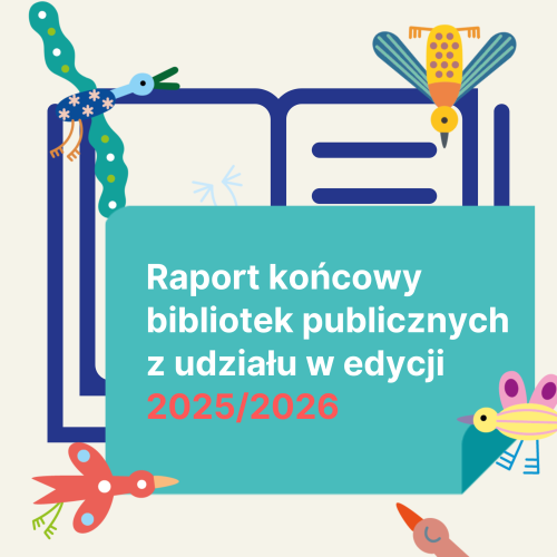 Raport końcowy bibliotek publicznych z udziału w edycji 2025/2026 programu „Mała książka – wielki człowiek”